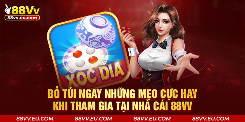Bỏ túi ngay những mẹo cực hay khi tham gia tại nhà cái 88VV