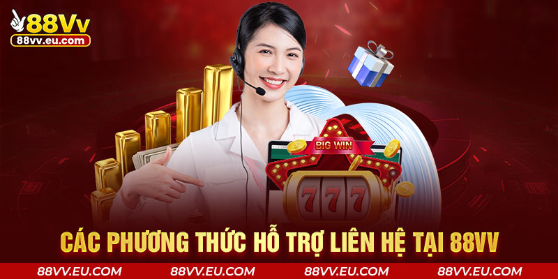 Các phương thức hỗ trợ liên hệ tại 88VV