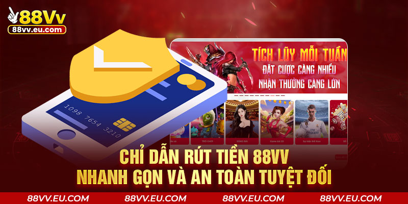 Chỉ dẫn rút tiền 88VV nhanh gọn và an toàn tuyệt đối