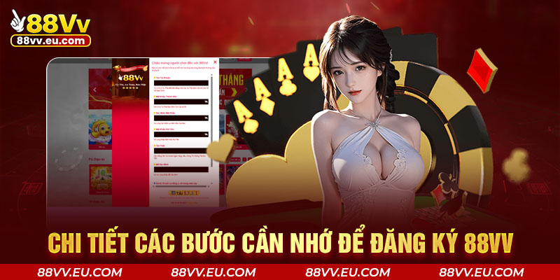 Chi tiết các bước cần nhớ để đăng ký 88VV