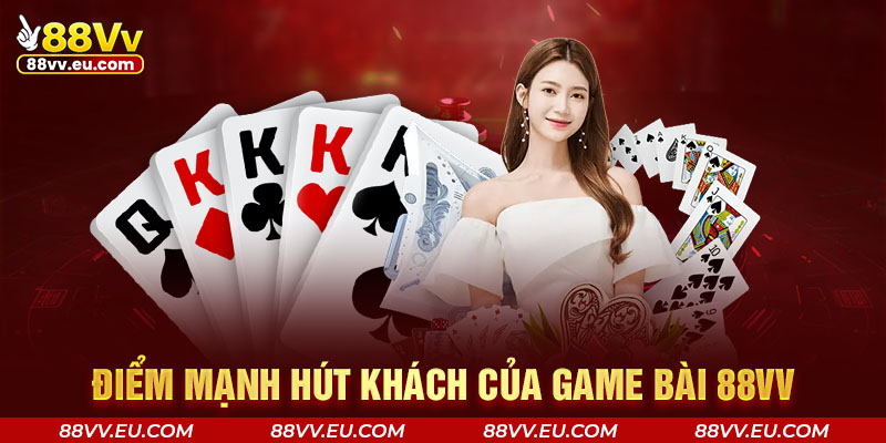 Điểm mạnh hút khách của game bài 88VV 