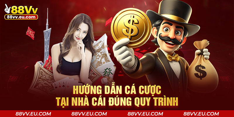Hướng dẫn cá cược tại nhà cái đúng quy trình Hướng dẫn cá cược tại nhà cái đúng quy trình