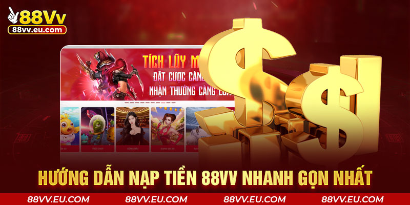 Hướng dẫn nạp tiền 88VV nhanh gọn nhất
