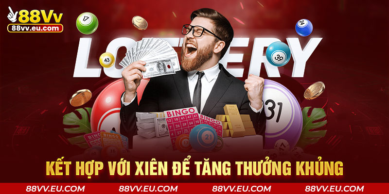 Kết hợp với xiên để tăng thưởng khủng