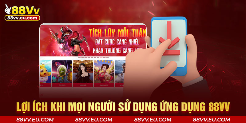 Lợi ích khi mọi người sử dụng ứng dụng 88VV