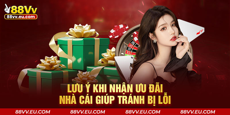 Lưu ý khi nhận ưu đãi nhà cái giúp tránh bị lỗi