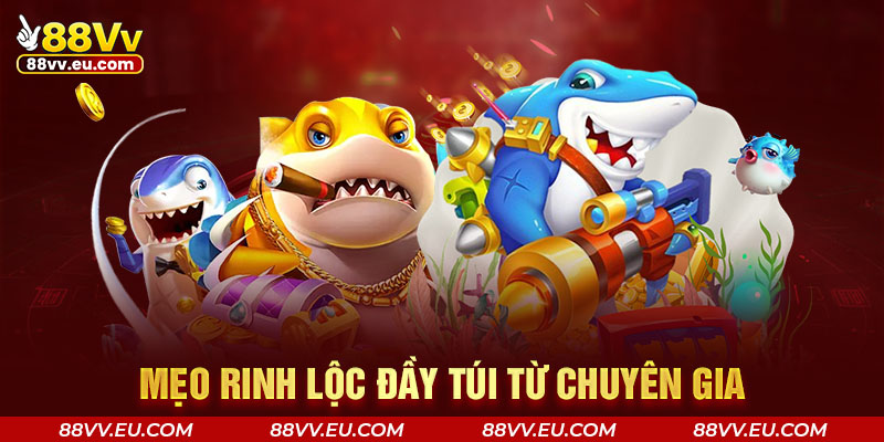 Mẹo rinh lộc đầy túi từ chuyên gia