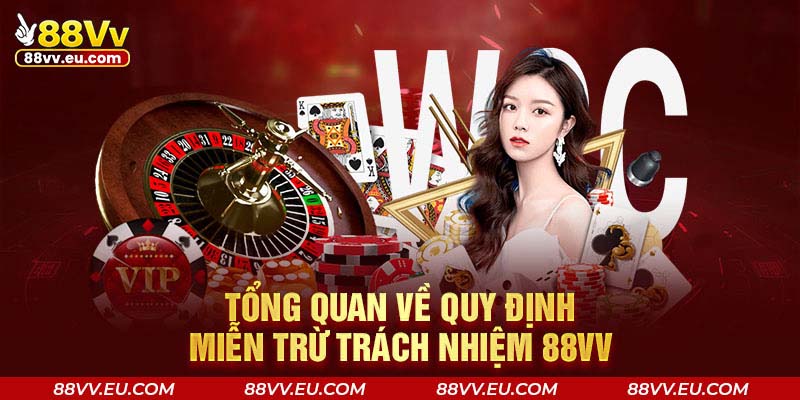 Tổng quan về quy định miễn trừ trách nhiệm 88VV